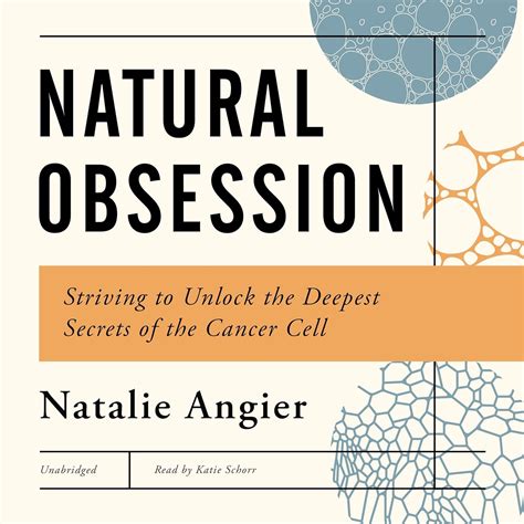 Natural Obsessions Striving to Unlock the Deepest Secrets of the Cancer Cell PDF