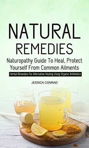 Natural Remedies How To Use The Power Of Mother Nature To Heal And Protect Yourself Kindle Editon