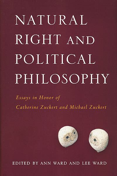 Natural Right and Political Philosophy Essays in Honor of Catherine Zuckert and Michael Zuckert Reader