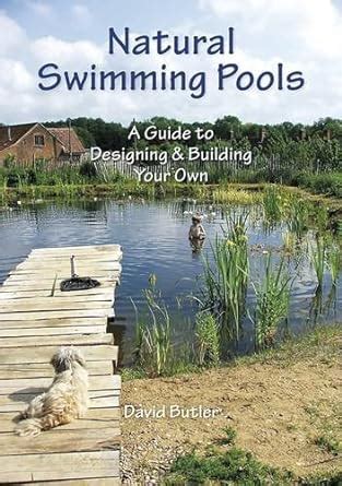 Natural Swimming Pools A Guide to Designing and Building Your Own PDF