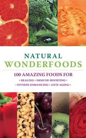 Natural Wonderfoods 100 Amazing Foods for HealingImmune-BoostingFitness-EnhancingAnti-Aging Epub