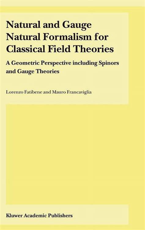 Natural and Gauge Natural Formalism for Classical Field Theories A Geometric Perspective including S Epub