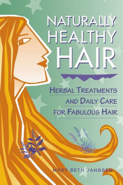 Naturally Healthy Hair: Herbal Treatments and Daily Care for Fabulous Hair Ebook Kindle Editon