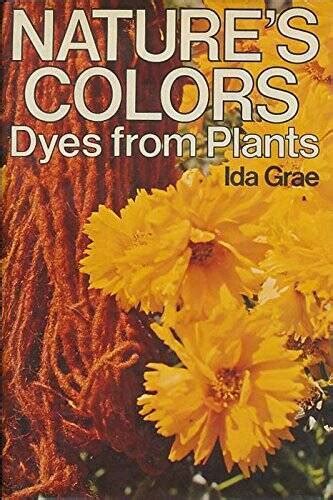 Natures Colors: Dyes from Plants Ebook Doc