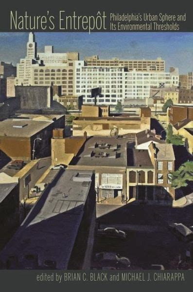Natures Entrepot Philadelphias Urban Sphere and Its Environmental Thresholds Epub