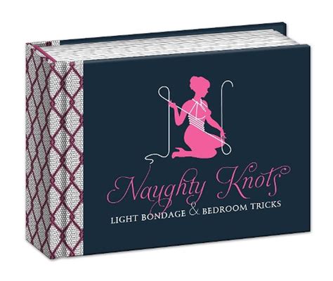 Naughty Knots Light Bondage and Bedroom Tricks Epub