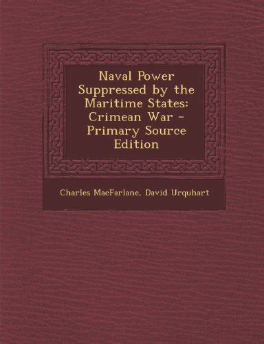 Naval Power Suppressed By The Maritime States Crimean War (1874) Kindle Editon