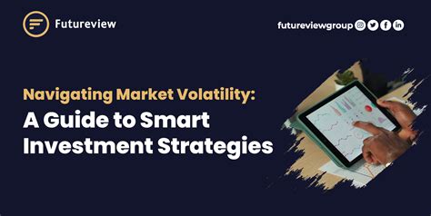 Navigating Market Volatility with a Strategic Investment Approach