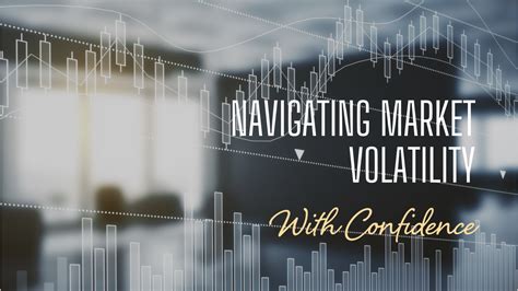 Navigating Volatile Markets with Confidence