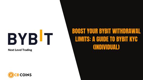 Navigating the Bybit KYC Limit: A Comprehensive Guide