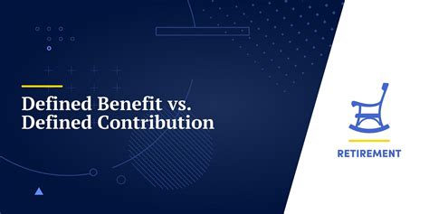 Navigating the Crossroads of Retirement Savings: Defined Contribution vs. Defined Benefit