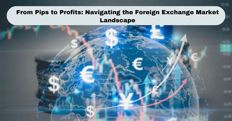 Navigating the Fluctuating Foreign Exchange Landscape