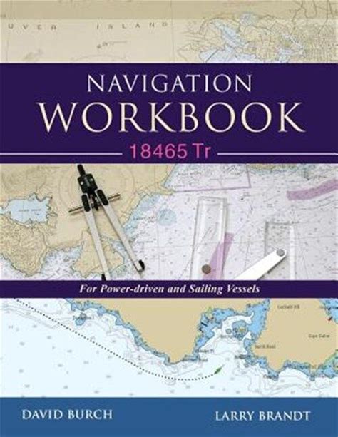 Navigation Workbook 18465 Tr For Power-driven and Sailing Vessels Reader