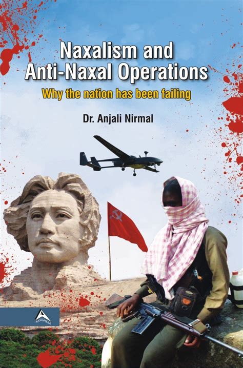 Naxalism and Anti-Naxal Operations Why the Nation Has Been Failing PDF