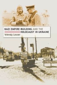 Nazi Empire-Building and the Holocaust in Ukraine Epub