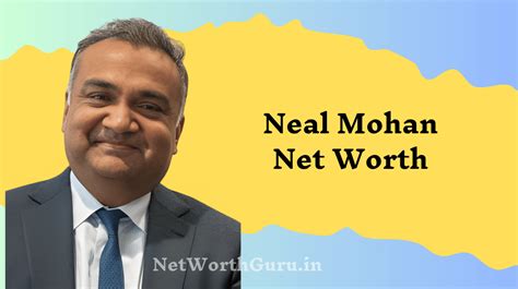 Neal Mohan's Net Worth