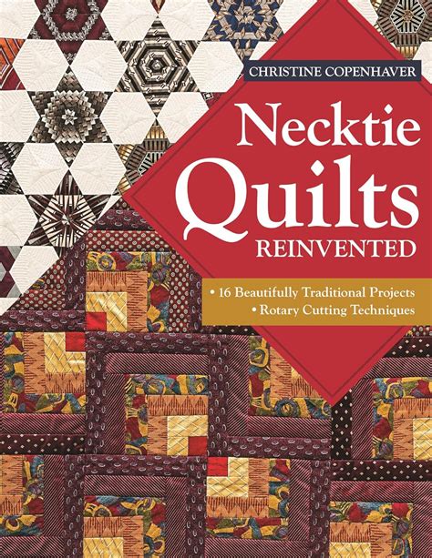 Necktie Quilts Reinvented 16 Beautifully Traditional Projects Rotary Cutting Techniques Kindle Editon