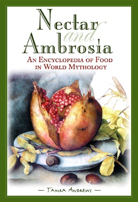Nectar and Ambrosia: An Encyclopedia of Food In World Mythology Reader