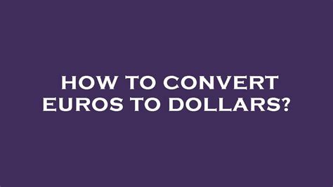 Need to Convert 5600 Euros to Dollars Quickly and Securely? Here's Your Guide