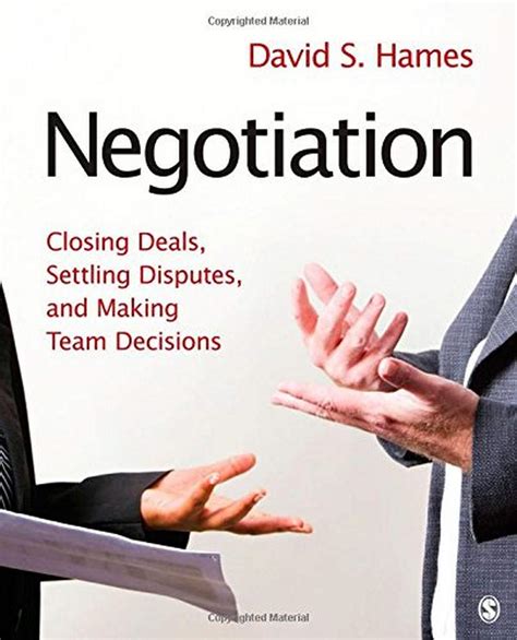 Negotiation. Closing Deals, Settling Disputes, and Making Team Decisions Ebook Reader