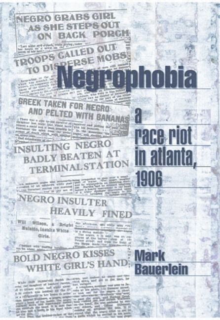 Negrophobia A Race Riot in Atlanta 1906 PDF