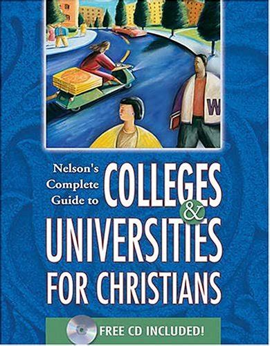 Nelson s Complete Guide to Colleges and Universities for Christians Doc