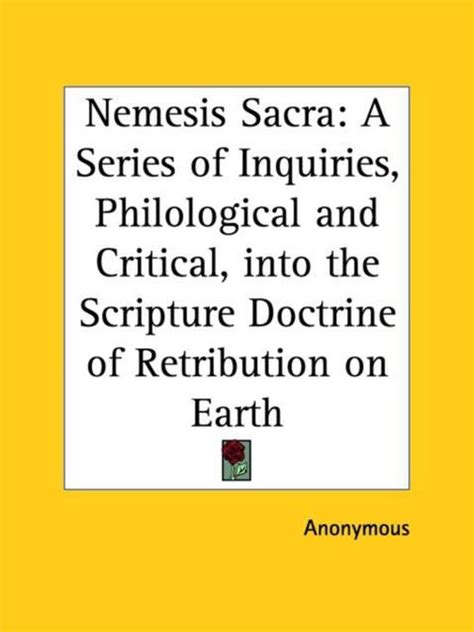 Nemesis Sacra A Series of Inquiries Philological and Critical Into the Scripture Doctrine of Retribution on Earth Reader