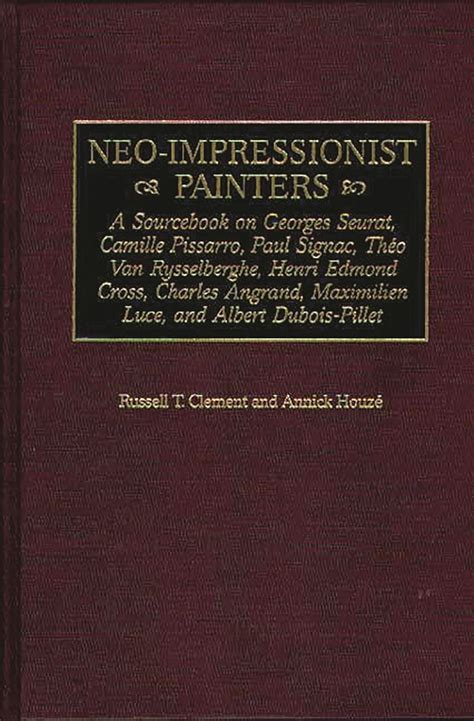 Neo-Impressionist Painters A Source Book on Georges Seurat Kindle Editon