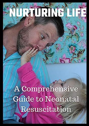 Neonatal Resuscitation: A Comprehensive Guide to Saving Lives