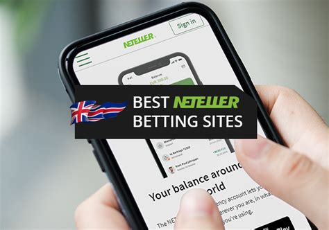 Neteller Betting Sites: The Secure and Speedy Way to Fund Your Bets