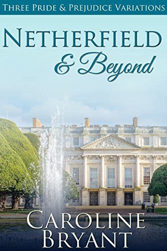 Netherfield and Beyond a Collection of Pride and Prejudice Regency Variations Epub