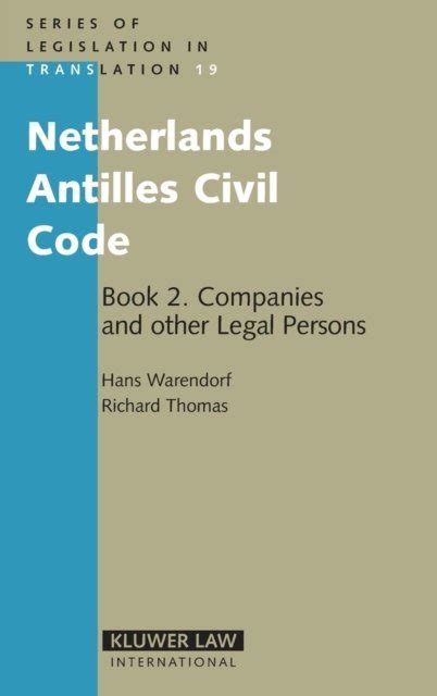 Netherlands Antilles Civil Code Book 2 Companies and Other Legal Persons Series of Legislation i Translation Bk 2 Reader