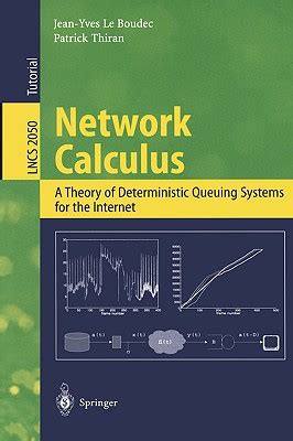 Network Calculus A Theory of Deterministic Queuing Systems for the Internet 1st Edition PDF
