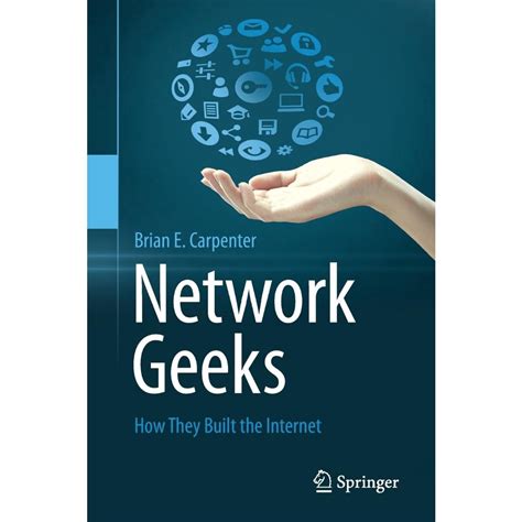 Network Geeks How They Built the Internet Kindle Editon