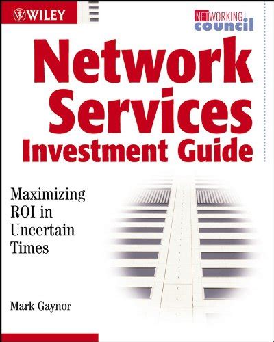 Network Services Investment Guide Maximizing ROI in Uncertain Times Reader