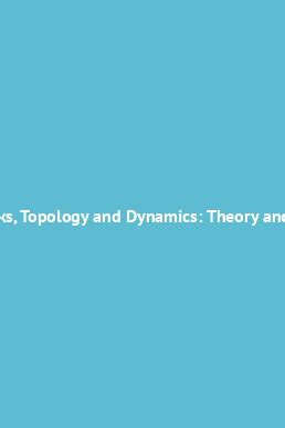 Networks, Topology and Dynamics Theory and Applications to Economics and Social Systems Epub