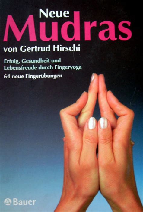 Neue Mudras Erfolg Gesundheit und Lebensfreude durch Finger-Yoga Epub