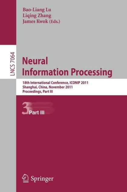 Neural Information Processing 18th International Conference, ICONIP 2011, Shanghai, China, November Kindle Editon