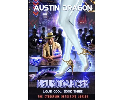 NeuroDancer Liquid Cool Book 3 The Cyberpunk Detective Series Volume 3 Epub