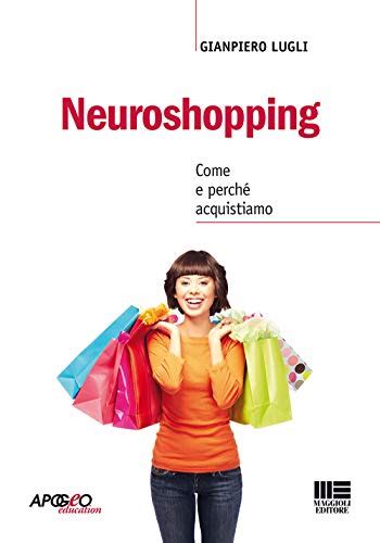 Neuroshopping: Come e perchÃ© acquistiamo Ebook Kindle Editon