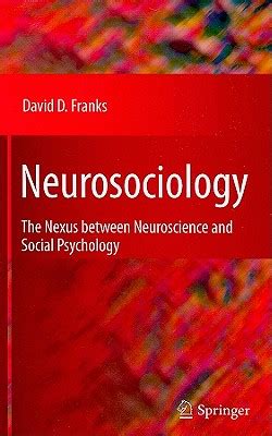 Neurosociology The Nexus Between Neuroscience and Social Psychology Doc