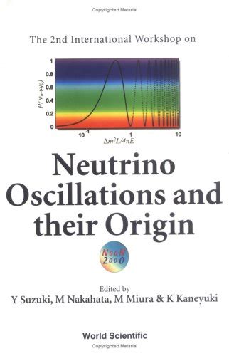 Neutrino Oscillations and their Origin Proceedings of the 2nd International Workshop Kindle Editon