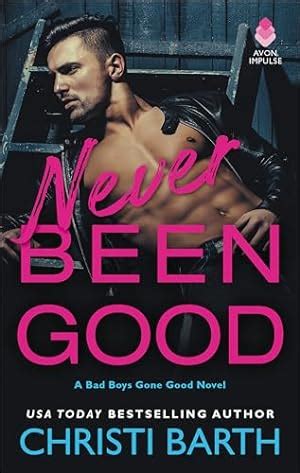 Never Been Good A Bad Boys Gone Good Novel PDF