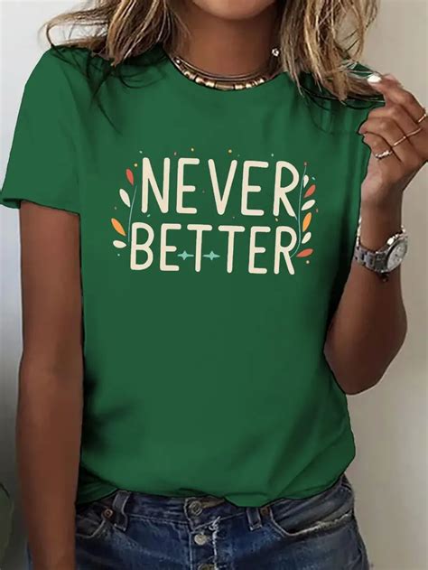 Never Better Shirt: The Perfect Apparel for Any Occasion