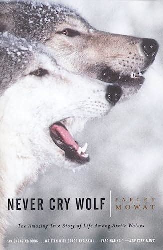 Never Cry Wolf : Amazing True Story of Life Among Arctic Wolves PDF