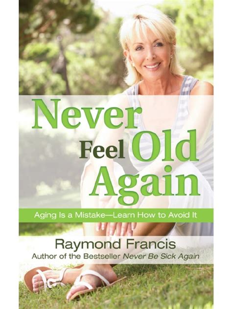 Never Feel Old Again Aging Is a Mistake-Learn How to Avoid It Never Be Epub