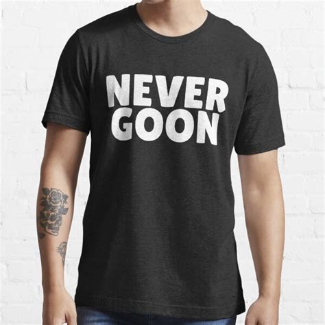 Never Goon Shirt: The Ultimate Guide to a Timeless Essential