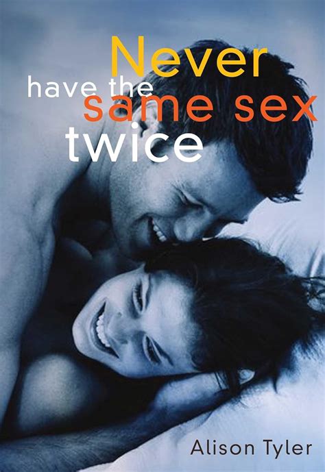 Never Have the Same Sex Twice A Guide For Couples Epub