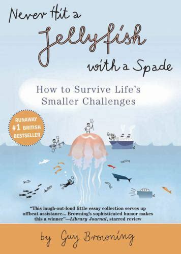 Never Hit a Jellyfish with a Spade How to Survive Life s Smaller Challenges Epub