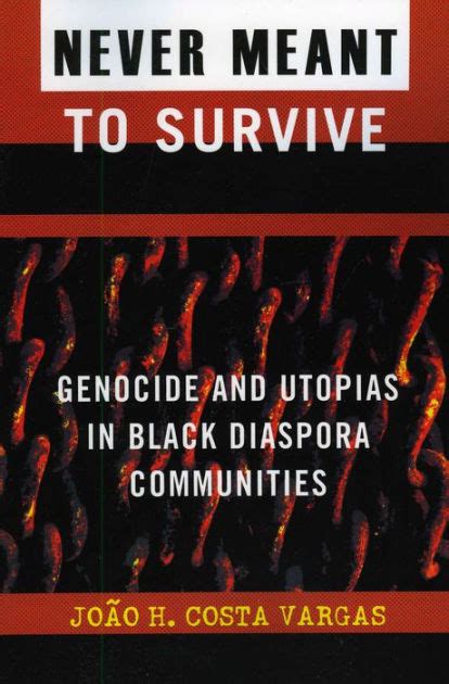 Never Meant to Survive: Genocide and Utopias in Black Diaspora Communities Ebook PDF